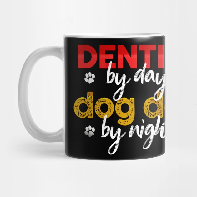 Dentist By Day Dog Dad By Night by MetropawlitanDesigns